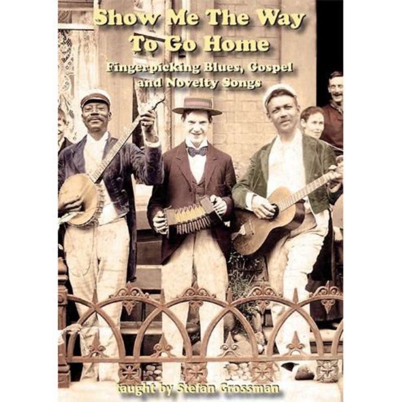 DOWNLOAD ONLY - Show Me the Way to Go Home - Fingerpicking Blues, Gospel and Novelty Songs