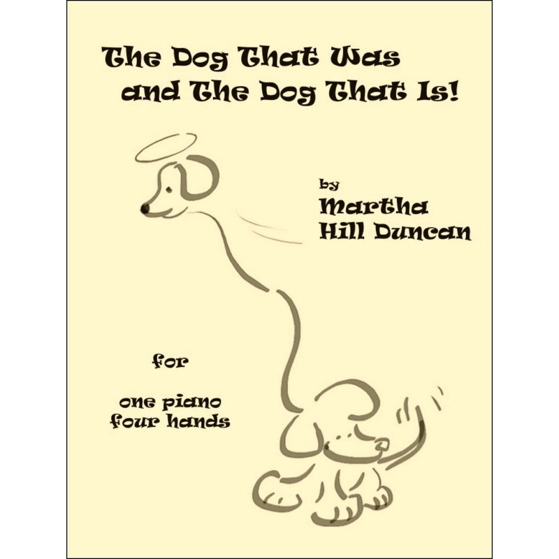 THE DOG THAT WAS AND THE DOG THAT IS - Piano Duet Hard Copy
