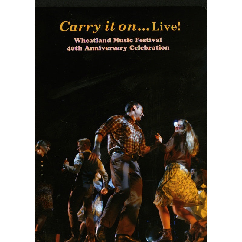 Carry It On... Live! Wheatland Music Festival 40th Anniversary Celebration