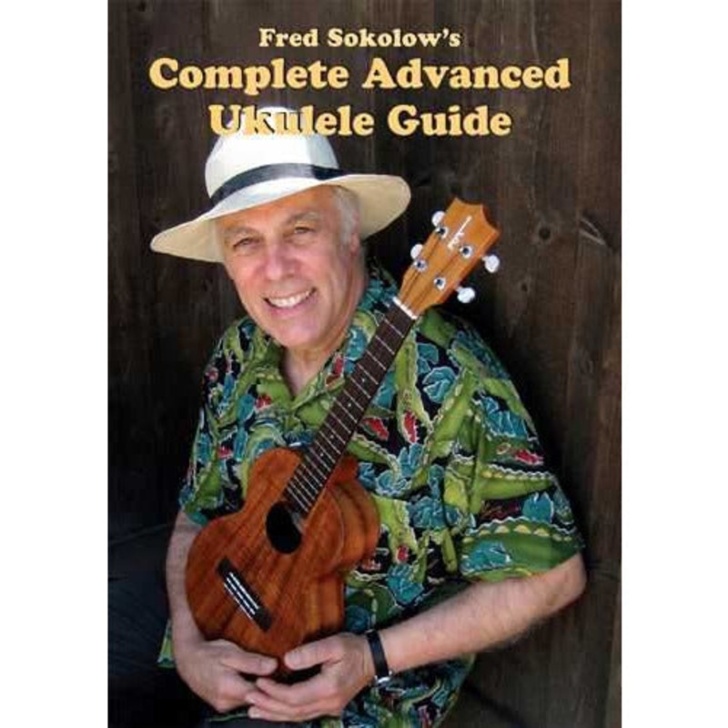 DVD - Fred Sokolow's Complete Advanced Ukulele Guide
