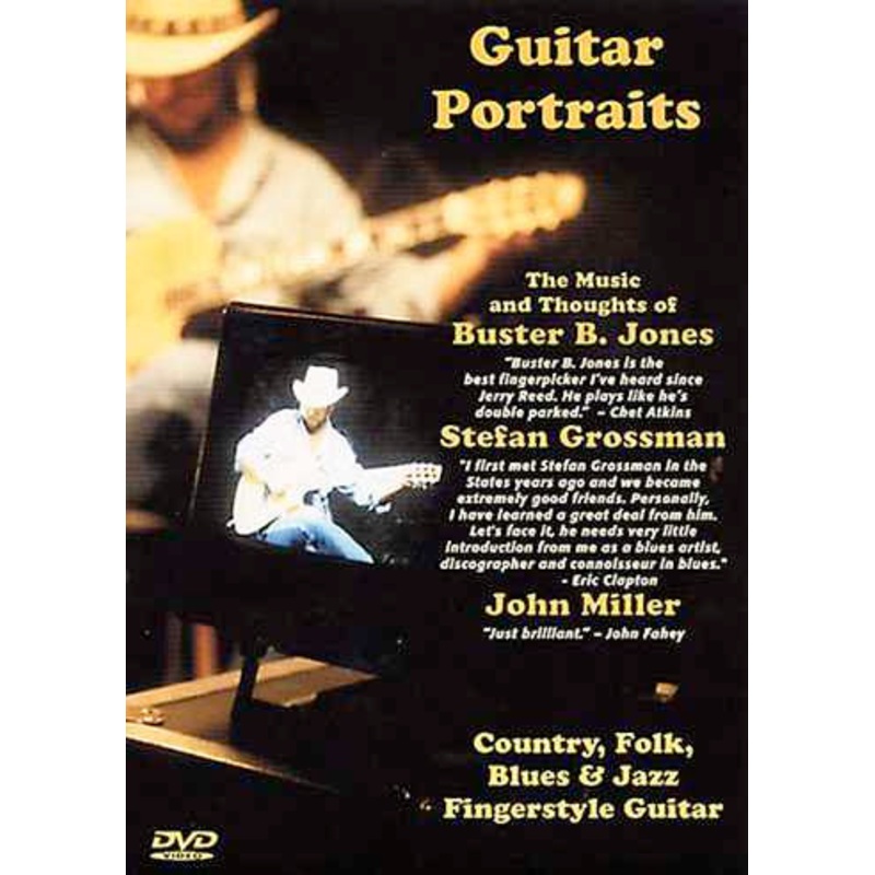 DVD - Guitar Portraits: The Music and Thoughts of Buster B. Jones, Stefan Grossman and John Miller