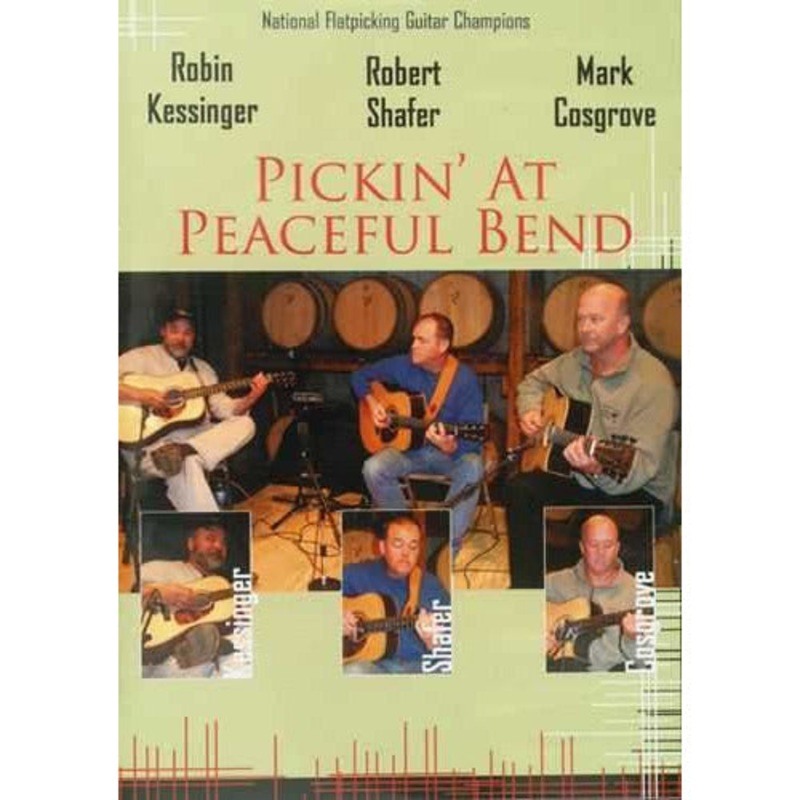 DVD - Robin Kessinger, Robert Shafer, Mark Cosgrove: Pickin' at Peaceful Bend