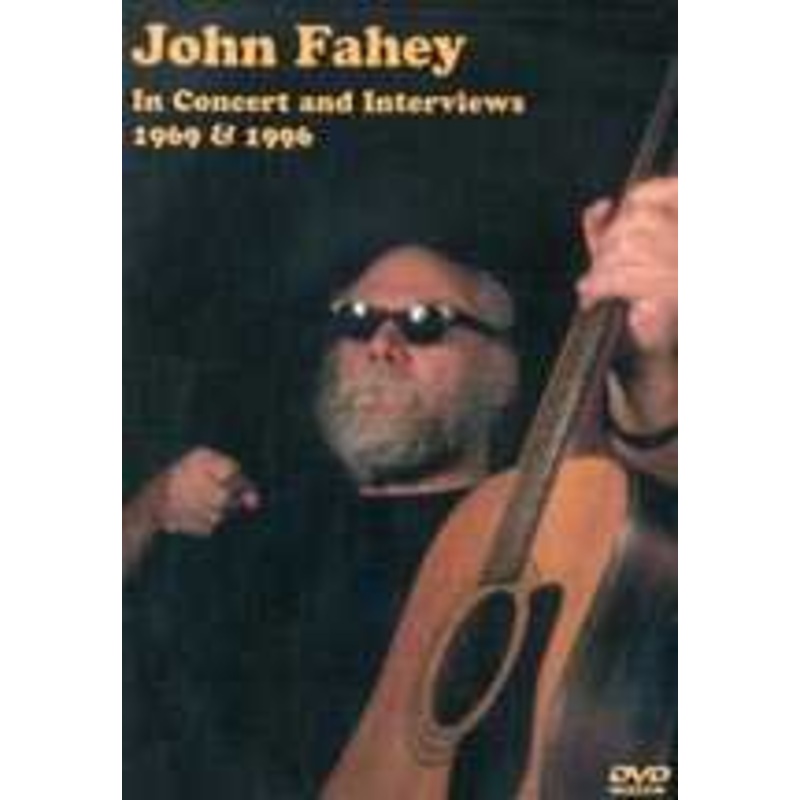 DVD - John Fahey in Concert and Interviews 1969-96
